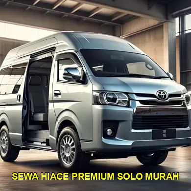sewa hiace premium solo murah
